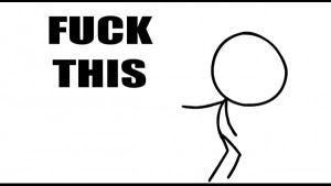 Fuck this shit I’m out