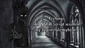 Feelings – An NSFW Script Written by Lupinstolemyheart