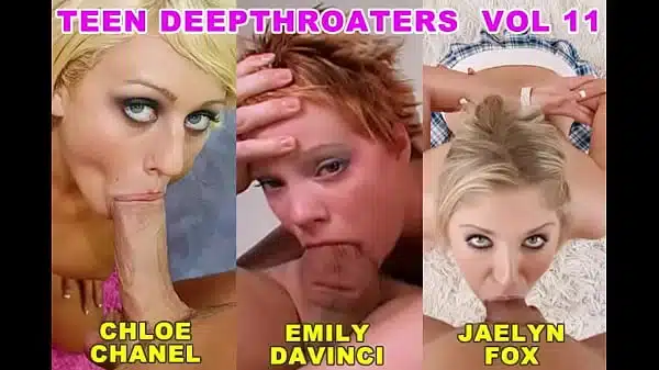 Teen Deepthroaters Volume 11 – 3 Amazing 18 & 19 YO Deepthroat Blowjobs – Featuring Chloe Chanel, Emily DaVinci, Jaelyn Fox