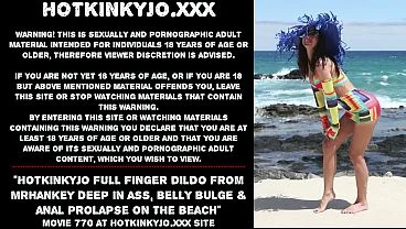 Hotkinkyjo full finger dildo from mrhankey deep in ass, belly bulge & anal prolapse on the beach