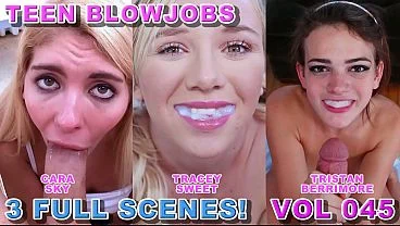 Teen Blowjob Compilation Vol 45 – 3 Full Big DIck POV Blowjobs – Tristan Berrimore, Cara Sky, Tracey Sweet – All Cum Swallows!