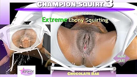 Chocolate Bae – Champion Squirt Vol. 3- Extreme Ebony Squirting