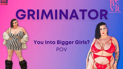 You Into Bigger Girls?