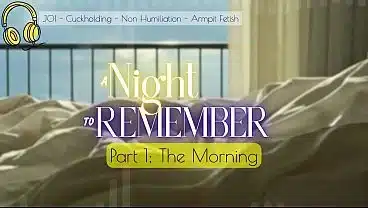 A Night to Remember (Your Wife tells you she will cheat on you) – Joi Cuck Armpit
