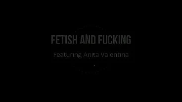 Fetish play with Anita Valentina