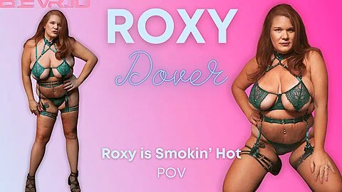 Roxy Is Smokin Hot With Roxy Dover
