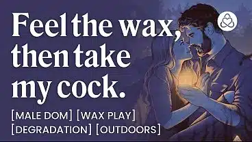 ASMR Audio Porn: Male Dom Drips Hot Wax on You Before Rough Outdoor Sex – Wax Play & Degradation – Erotic Audio Story for Women