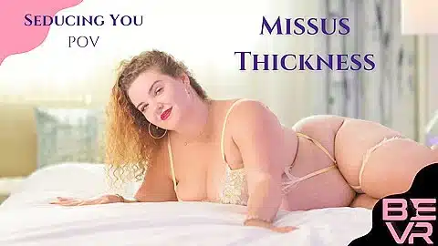 Missus Thickness In Seducing You